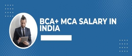 BCA + MCA Salary in India per Month